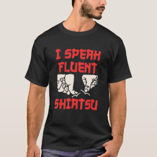 Ich spreche Fluent Shiatsu Massage Therapist Massa T-Shirt