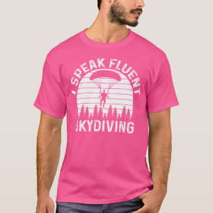 Ich spreche Fluent Skydiving Paragliding Skydiver T-Shirt