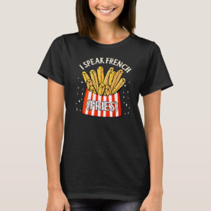 Ich spreche Französisch Fries Fry Chips 12 T-Shirt