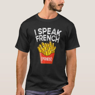 Ich spreche Französisch Fries Fry Chips 1 T-Shirt