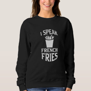 Ich spreche Französisch Fries Sweatshirt