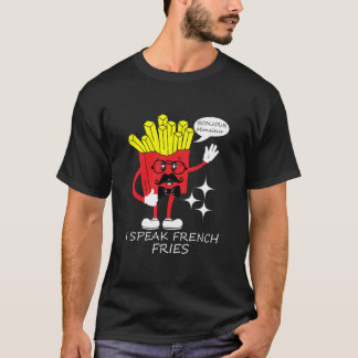 Ich spreche Französisch Fries T-Shirt