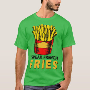 Ich spreche Französisch Pommes Fastfood Sprichwort T-Shirt