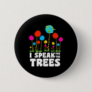 Ich spreche für Bäume Erde Tag Rett Erde Inspirati Button