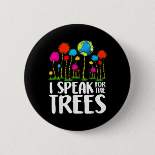 Ich spreche für Bäume Erde Tag Rett Erde Inspirati Button