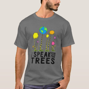 Ich spreche für Bäume Erde Tag Rett Erde Inspirati T-Shirt