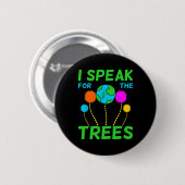 Ich spreche für Bäume Planet Rett Earth Day Graphi Button (Vorne & Hinten)