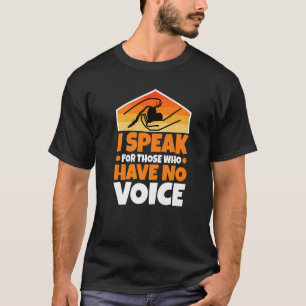 Ich spreche für diejenigen, die keine Stimme haben T-Shirt