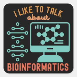 Ich spreche gerne über Bioinformatik Quadratischer Aufkleber