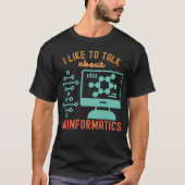 Ich spreche gerne über Bioinformatik T-Shirt (Vorderseite)