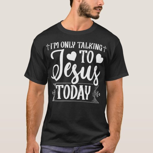 Ich spreche heute Christlich nur mit Jesus T-Shirt (Vorderseite)