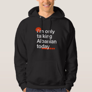 Ich spreche heute nur Albanisch Albanien Humor Ba Hoodie