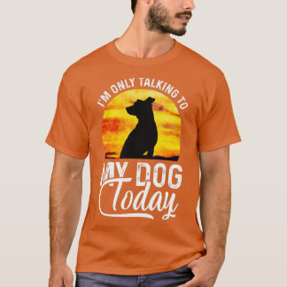 Ich spreche heute nur lustig mit meinem Hund T-Shirt