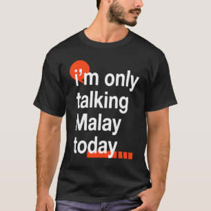 Ich spreche heute nur malayisch Malaysischer Humo T-Shirt