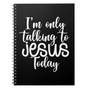 Ich spreche heute nur mit Jesus  Funny Sprichwort  Notizblock