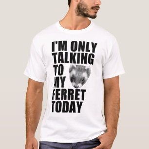 Ich spreche heute nur mit meinem Freret T-Shirt