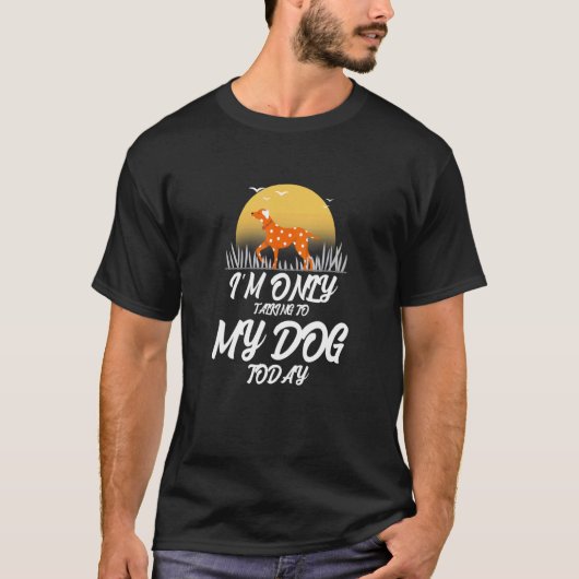 Ich spreche heute nur mit meinem Hund Liebe Sunset T-Shirt (Vorderseite)