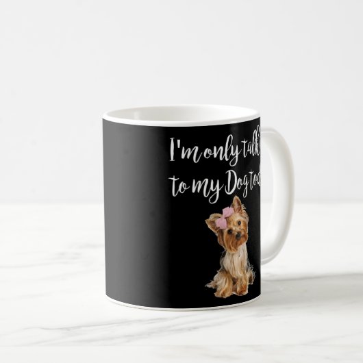 Ich spreche heute nur mit meinem Hund Niedlichen Y Kaffeetasse (VorderseiteRechts)