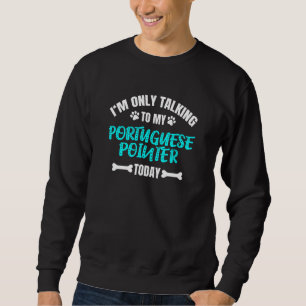 Ich spreche heute nur mit meinem portugiesischen Z Sweatshirt