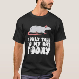 Ich spreche heute nur mit meinem Rat T-Shirt