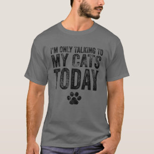 Ich spreche heute nur mit meinen Katzen, Katze, di T-Shirt