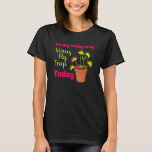 Ich spreche heute nur mit meiner Venus-Fliegenfall T-Shirt