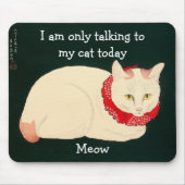 Ich spreche heute nur mit MEY CAT Mousepad (Vorne)