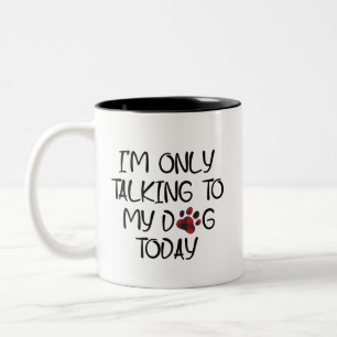 Ich spreche heute nur noch mit meinem Hund über T Zweifarbige Tasse