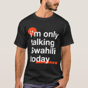 Ich spreche heute nur von Swahili, Uganda Spaß Uga T-Shirt