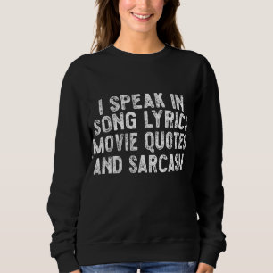 Ich spreche in Filmzitaten Song-Texte und Sarcasm Sweatshirt
