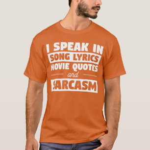 Ich spreche in Songtexten, Filmzitaten und Sarkasm T-Shirt