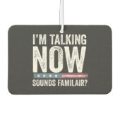 Ich spreche jetzt Klingt vertraut? Trump Harris Autolufterfrischer (Vorderseite)