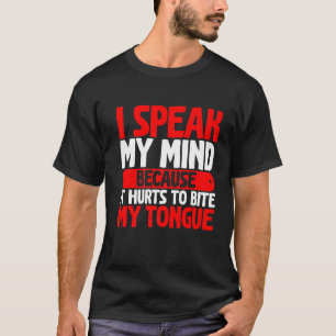 Ich spreche meinen Geist, weil es mir weh tut, mei T-Shirt