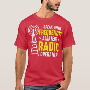Ich spreche mit Frequency Amateur Radio Operator H T-Shirt