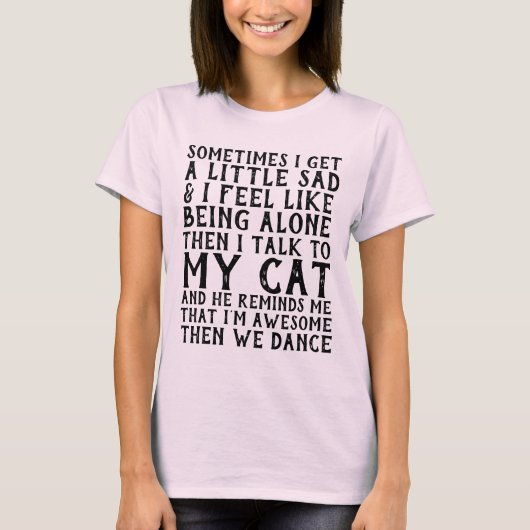 ICH SPRECHE MIT MEINEM KATZ UND WIR TANZEN, FUNNIE T-Shirt (Vorderseite)