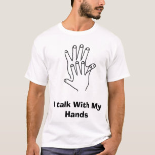 Ich spreche mit meinen Händen T-Shirt