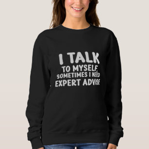 Ich spreche mit mir selbst, manchmal brauche ich e sweatshirt