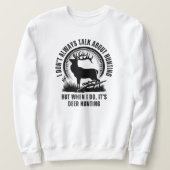 Ich spreche nicht immer von der Jagd | Hirschjagd Sweatshirt (Design vorne)