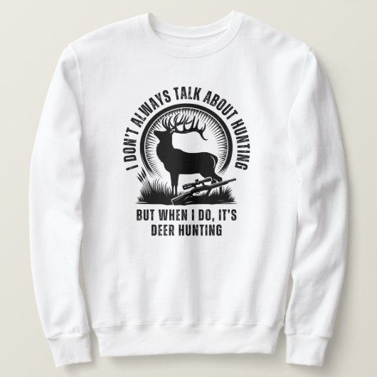 Ich spreche nicht immer von der Jagd | Hirschjagd Sweatshirt (Design vorne)