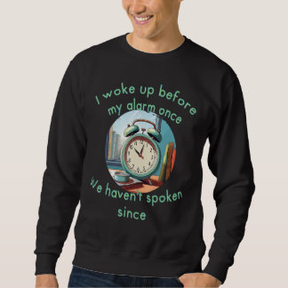 Ich spreche nicht mit meiner Erinnerungsuhr komisc Sweatshirt