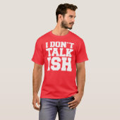 Ich spreche nicht über ISH T-Shirt (Vorne ganz)