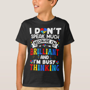 Ich spreche nicht viel ich bin brillant Autismus B T-Shirt