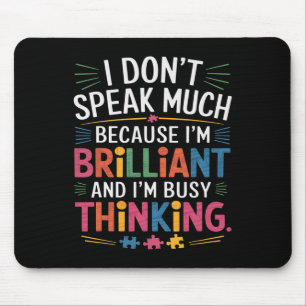 Ich spreche nicht viel, weil ich brillant Autismus Mousepad