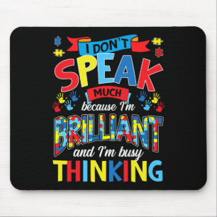 Ich spreche nicht viel, weil ich brillant Autismus Mousepad