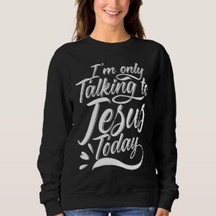 Ich spreche nur Christlich mit Jesus Sweatshirt