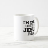 Ich spreche nur mit Jesus heute Christliche Tasse (VorderseiteRechts)