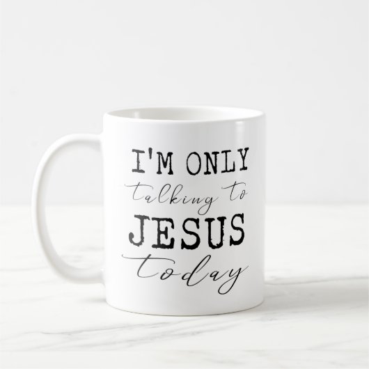 Ich spreche nur mit Jesus heute Glaubensspass Kaffeetasse (Links)