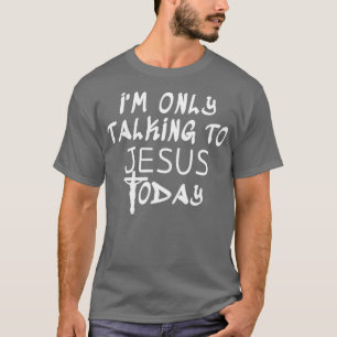 Ich spreche nur mit Jesus heute lustig Christlich T-Shirt