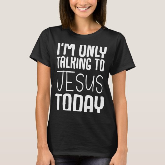 Ich spreche nur mit Jesus T-Shirt (Vorderseite)