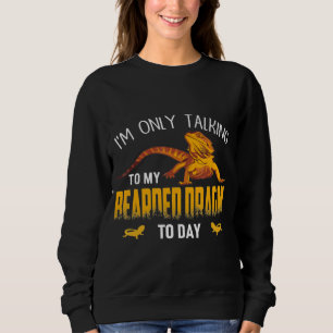 Ich spreche nur mit meinem bärtigen Drachen Lizard Sweatshirt